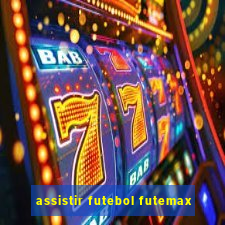 assistir futebol futemax